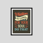 Whatever Is Good for Your Soul Do That Premium Motivational Quotes Photo Frame