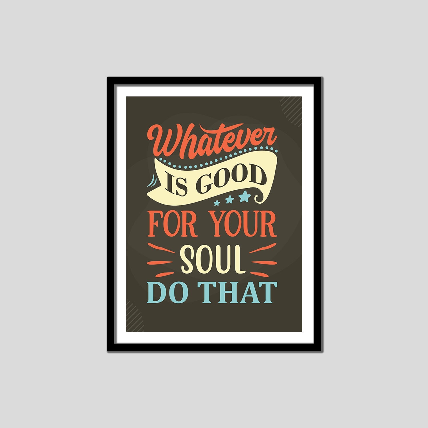 Whatever Is Good for Your Soul Do That Premium Motivational Quotes Photo Frame