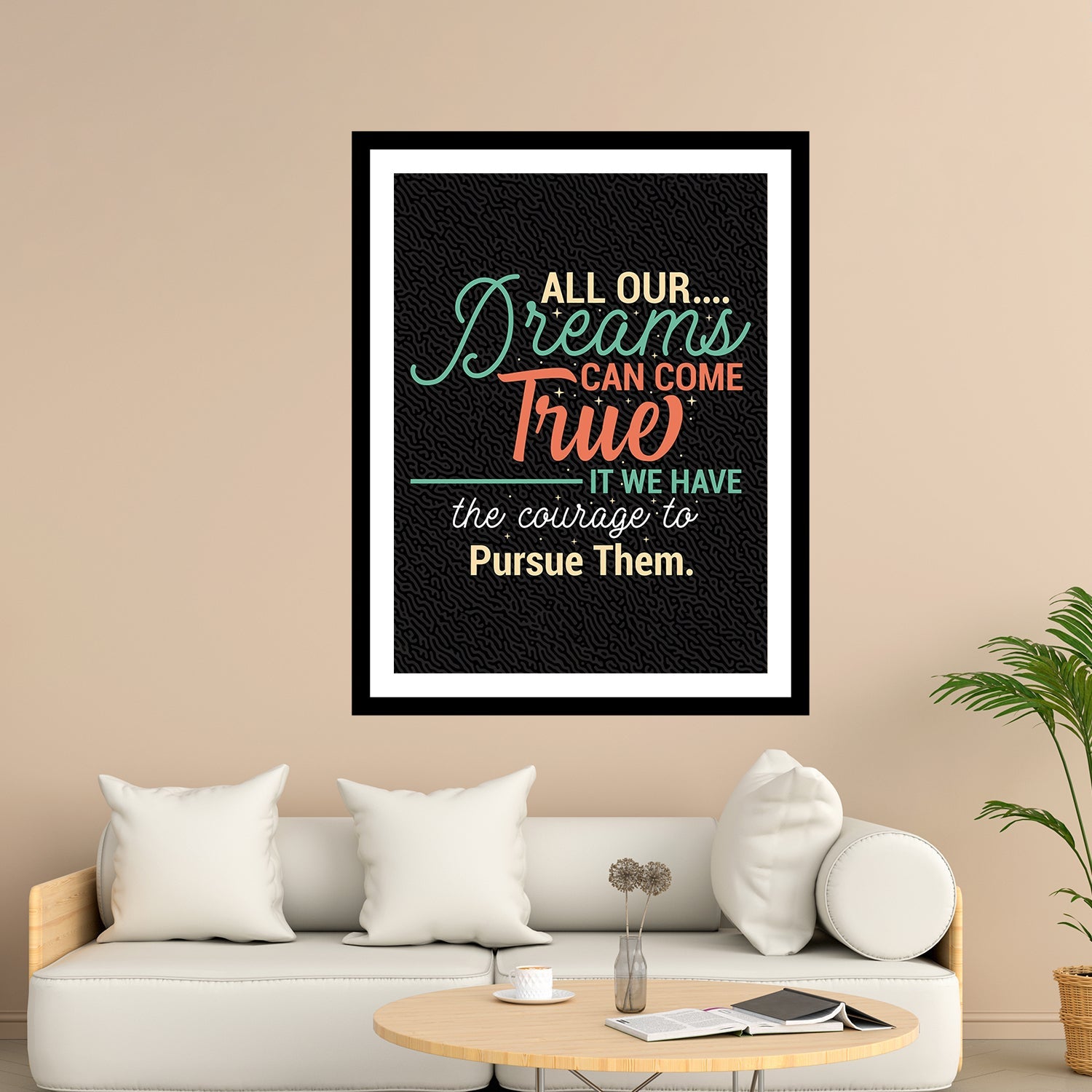 All Our Dreams Can Come True It We Have The Courage To Pursue Them Motivational Posters Wall Frames for Students, Business, Employees, Startup Main image